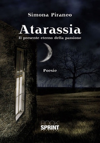 Atarassia. Il presente eterno della passione - Librerie.coop