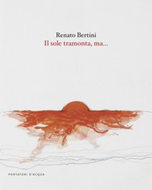 Il sole tramonta, ma... - Librerie.coop Il sole tramonta, ma... - Librerie.coop