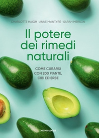 Il potere dei rimedi naturali. Come curarsi con 200 piante, cibi ed erbe - Librerie.coop