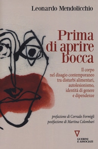 Prima di aprire bocca. Il corpo nel disagio contemporaneo tra disturbi alimentari, autolesionismo, identità di genere e dipendenze - Librerie.coop