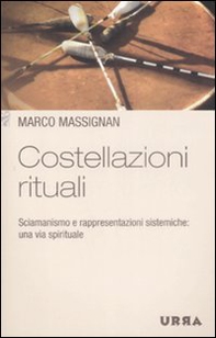 Costellazioni rituali. Sciamanismo e rappresentazioni sistemiche: una via spirituale - Librerie.coop Costellazioni rituali. Sciamanismo e rappresentazioni sistemiche: una via spirituale - Librerie.coop
