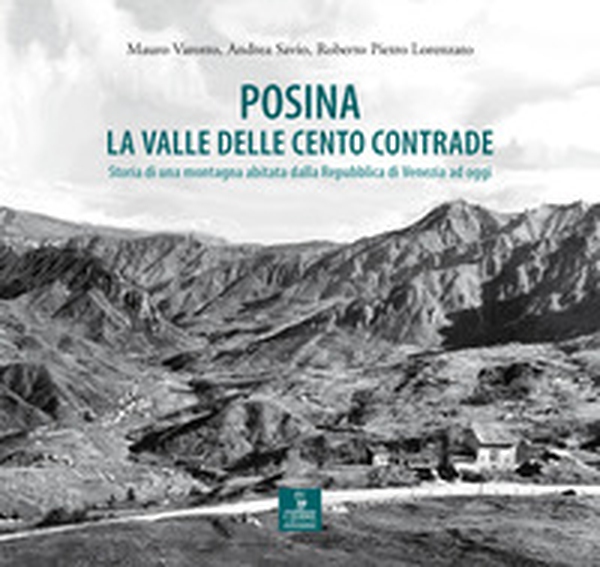 Posina. La valle delle cento contrade. Storia di una montagna abitata dalla Repubblica di Venezia ad oggi - Librerie.coop