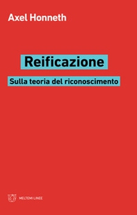 Reificazione. Sulla teoria del riconoscimento - Librerie.coop