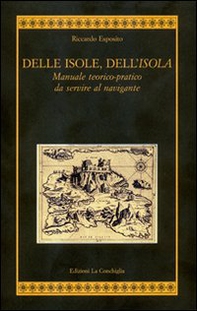 Delle isole, dell'isola. Manuale teorico-pratico da servire al navigante - Librerie.coop