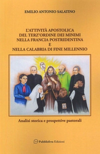 L'attività apostolica del terz'ordine dei Minimi nella Francia postridentina e nella Calabria di fine millennio. Analisi storica e prospettive pastorali - Librerie.coop