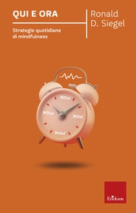 Qui e ora. Strategie quotidiane di mindfulness - Librerie.coop
