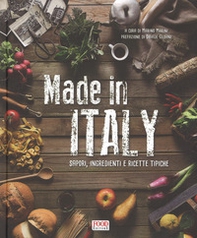 Made in Italy. Sapori, ingredienti e ricette tipiche - Librerie.coop