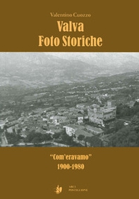 Valva foto storiche. «Com'eravamo» 1900-1980 - Librerie.coop