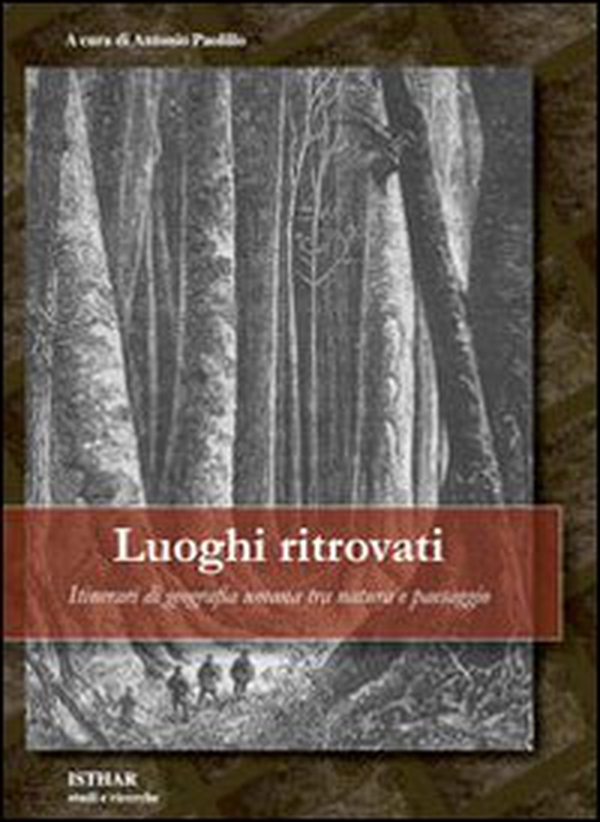 Luoghi ritrovati. Itinerari di geografia umana tra natura e paesaggio - Librerie.coop Luoghi ritrovati. Itinerari di geografia umana tra natura e paesaggio - Librerie.coop