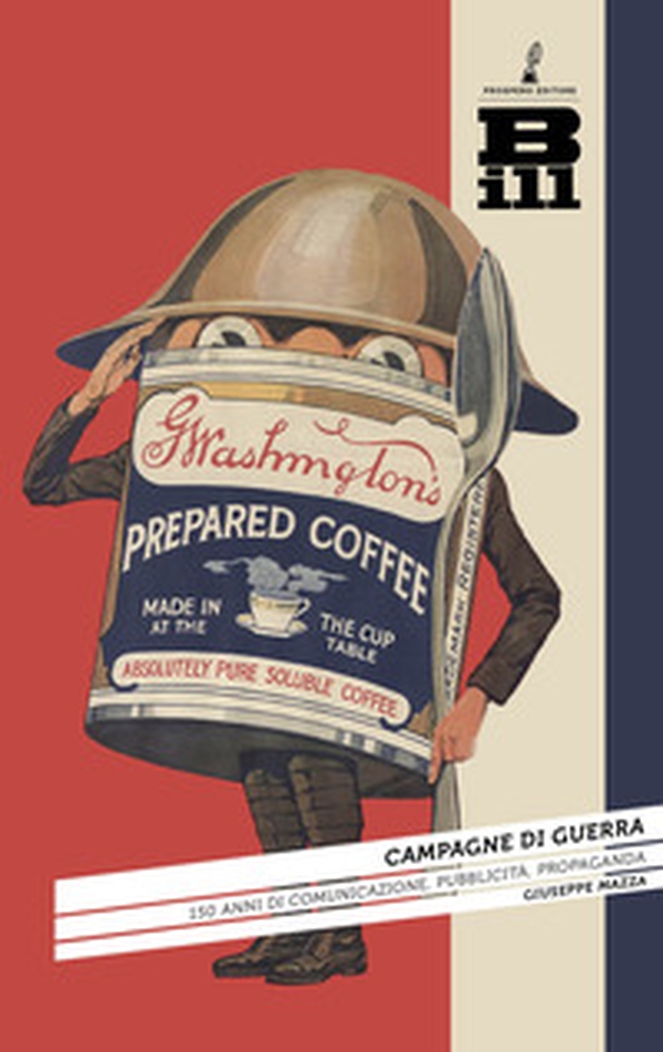 Campagne di guerra. 150 anni di comunicazione, pubblicità, propaganda - Librerie.coop Campagne di guerra. 150 anni di comunicazione, pubblicità, propaganda - Librerie.coop