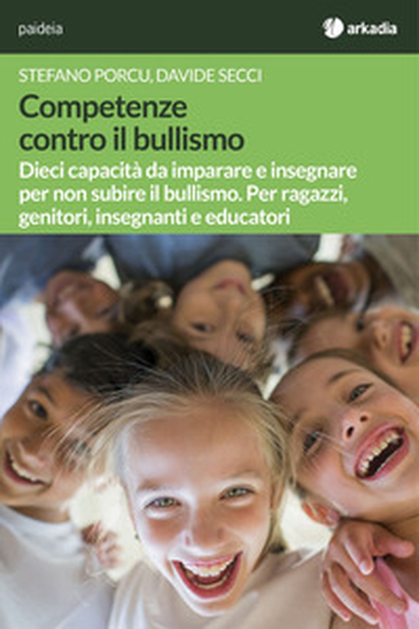 Competenze contro il bullismo. Dieci capacità da imparare e insegnare per non subire il bullismo. Per ragazzi, genitori, insegnanti e educatori - Librerie.coop Competenze contro il bullismo. Dieci capacità da imparare e insegnare per non subire il bullismo. Per ragazzi, genitori, insegnanti e educatori - Librerie.coop