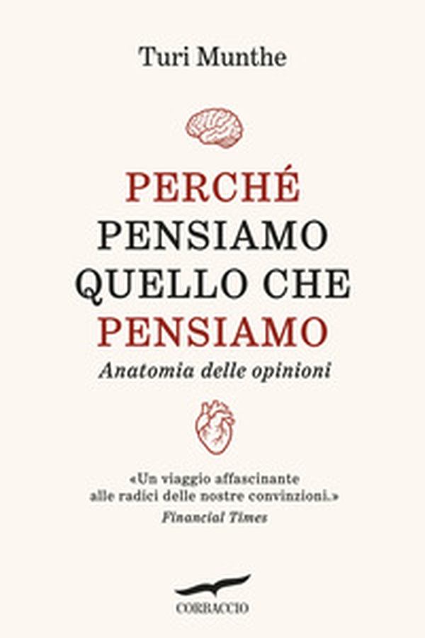 Perché pensiamo quello che pensiamo. Anatomia delle opinioni - Librerie.coop