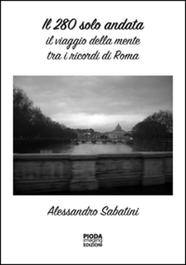 Il 280 solo andata. Il viaggio della mente tra i ricordi di Roma - Librerie.coop