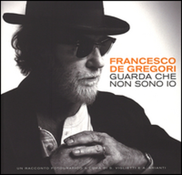 Francesco de Gregori. Guarda che non sono io - Librerie.coop Francesco de Gregori. Guarda che non sono io - Librerie.coop