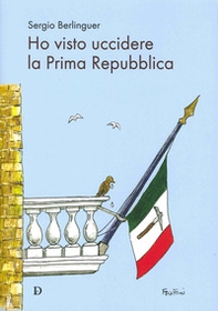 Ho visto uccidere la prima Repubblica - Librerie.coop
