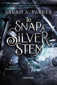 To Snap a Silver Stem. Stelo d'argento - Librerie.coop