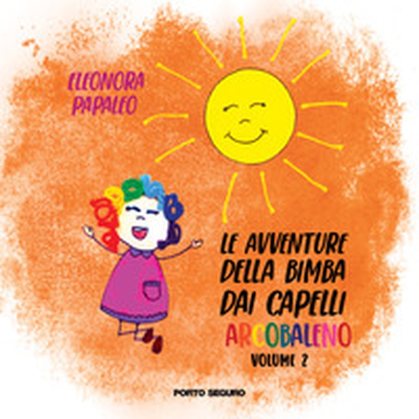 Le avventure della bimba dai capelli arcobaleno - Vol. 2 - Librerie.coop Le avventure della bimba dai capelli arcobaleno - Vol. 2 - Librerie.coop