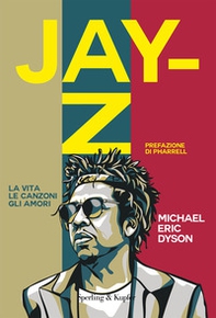 Jay-Z. La vita, le canzoni, gli amori - Librerie.coop