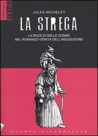 La strega. La rivolta delle donne nel romanzo-verità dell'inquisizione - Librerie.coop