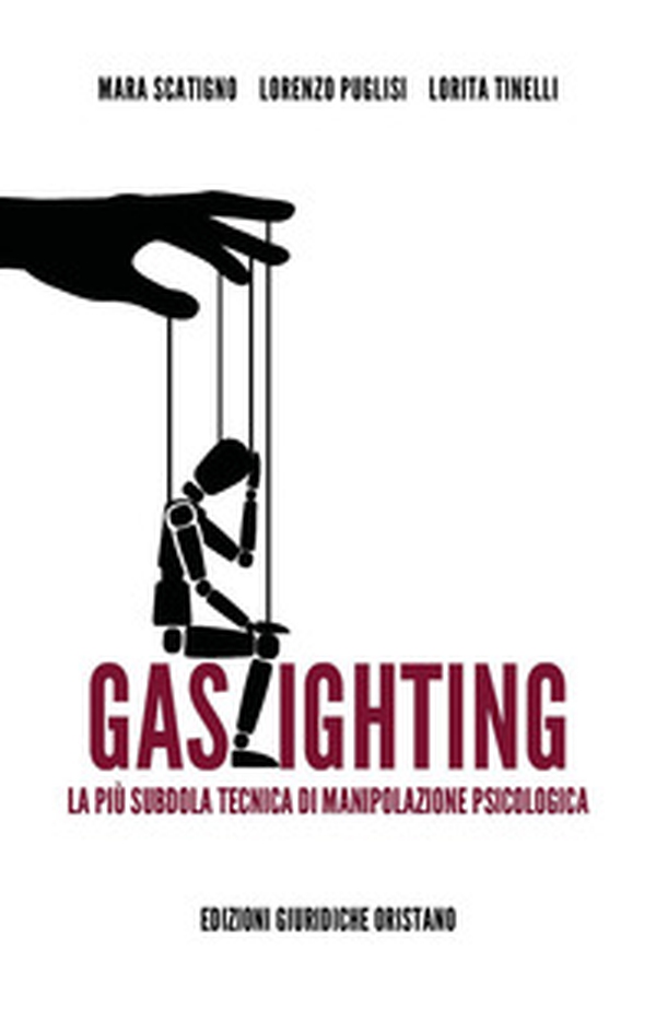 Gaslighting. La più subdola tecnica di manipolazione psicologica - Librerie.coop Gaslighting. La più subdola tecnica di manipolazione psicologica - Librerie.coop