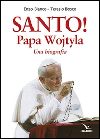 Santo! Papa Wojtyla. Una biografia - Librerie.coop
