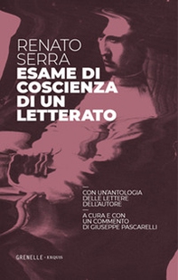 Esame di coscienza di un letterato. Con un'antologia delle lettere dell'autore - Librerie.coop