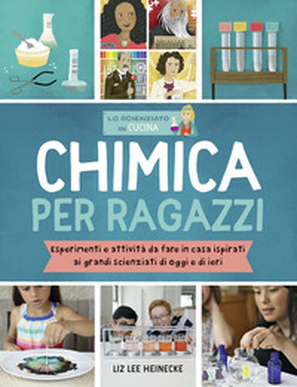 Chimica per ragazzi. Esperimenti e attività da fare in casa ispirati ai grandi scienziati di ieri e di oggi - Librerie.coop Chimica per ragazzi. Esperimenti e attività da fare in casa ispirati ai grandi scienziati di ieri e di oggi - Librerie.coop