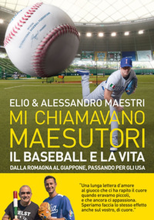Mi chiamavano Maesutori. Il baseball e la vita. Dalla Romagna al Giappone passando per gli USA - Librerie.coop Mi chiamavano Maesutori. Il baseball e la vita. Dalla Romagna al Giappone passando per gli USA - Librerie.coop