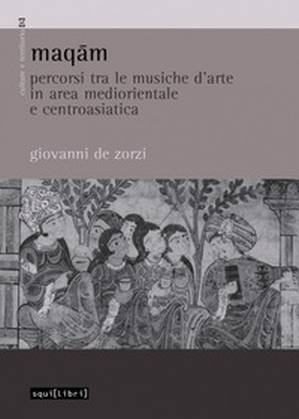 Maqam. Percorsi tra le musiche d'arte in area mediorientale e centroasiatica - Librerie.coop Maqam. Percorsi tra le musiche d'arte in area mediorientale e centroasiatica - Librerie.coop