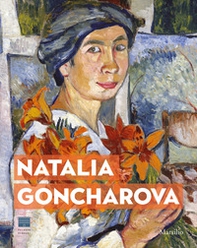 Natalia Goncharova. Una donna e le Avanguardie. Tra Gauguin, Matisse e Picasso. Catalogo della mostra (Firenze, 27 settembre 2019-19 gennaio 2020). Ediz. inglese - Librerie.coop