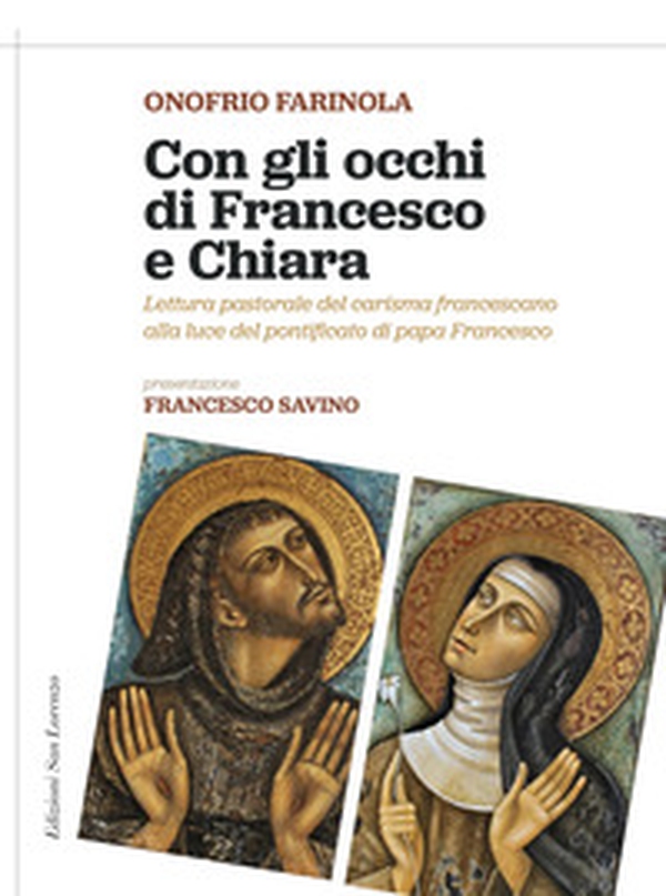 Con gli occhi di Francesco e Chiara. Lettura pastorale del carisma francescano alla luce del magistero di papa Francesco - Librerie.coop Con gli occhi di Francesco e Chiara. Lettura pastorale del carisma francescano alla luce del magistero di papa Francesco - Librerie.coop