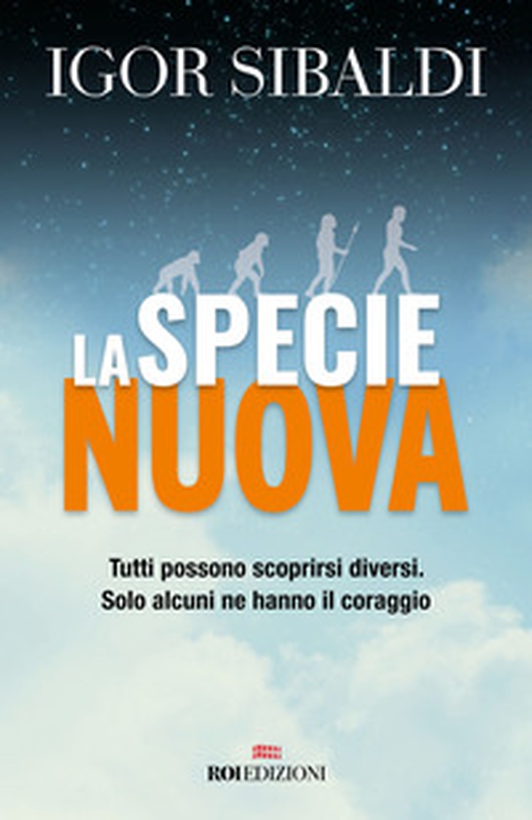 La specie nuova. Tutti possono scoprirsi diversi. Solo alcuni ne hanno il coraggio - Librerie.coop La specie nuova. Tutti possono scoprirsi diversi. Solo alcuni ne hanno il coraggio - Librerie.coop