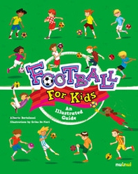 Football for kids. An illustrated guide - Librerie.coop Football for kids. An illustrated guide - Librerie.coop