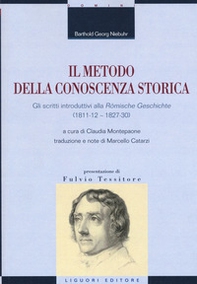 Il metodo della conoscenza storica. Gli scritti introduttivi alla «Römische Geschichte» (1811-12 - 1827-30) - Librerie.coop