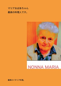 Nonna Maria, la cuoca più brava che ci sia. I migliori piatti della cucina italiana. Ediz. giapponese - Librerie.coop