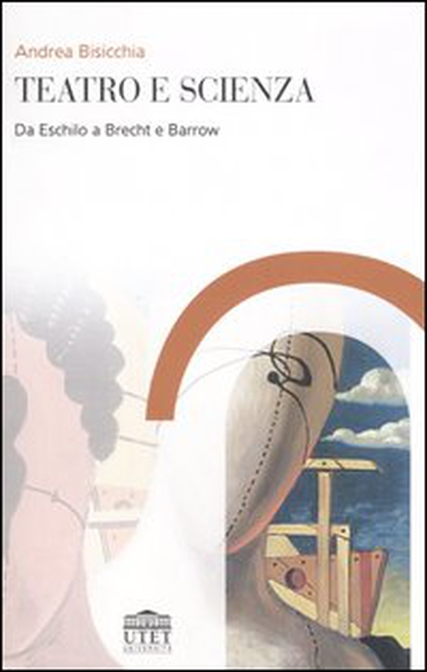 Teatro e scienza. Da Eschilo a Brecht e Barrow - Librerie.coop Teatro e scienza. Da Eschilo a Brecht e Barrow - Librerie.coop