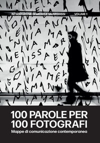 100 parole per 100 fotografi. Mappe di comunicazione contemporanea - Librerie.coop
