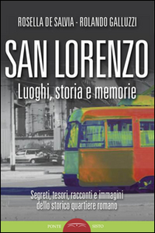 San Lorenzo. Luoghi, storia e memorie - Librerie.coop San Lorenzo. Luoghi, storia e memorie - Librerie.coop