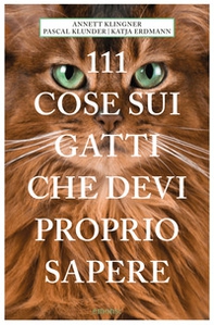 111 cose sui gatti che devi proprio sapere - Librerie.coop