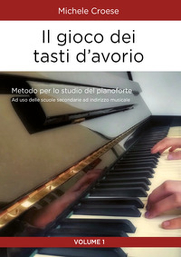 Il gioco dei tasti d'avorio. Metodo per lo studio del pianoforte - Librerie.coop Il gioco dei tasti d'avorio. Metodo per lo studio del pianoforte - Librerie.coop