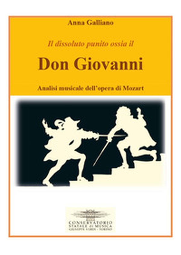 Il dissoluto punito ossia il Don Giovanni. Analisi musicale dell'opera di Mozart - Librerie.coop Il dissoluto punito ossia il Don Giovanni. Analisi musicale dell'opera di Mozart - Librerie.coop