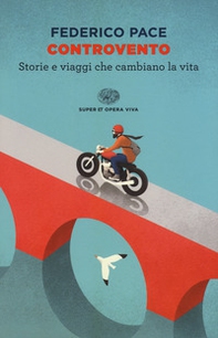 Controvento. Storie e viaggi che cambiano la vita - Librerie.coop