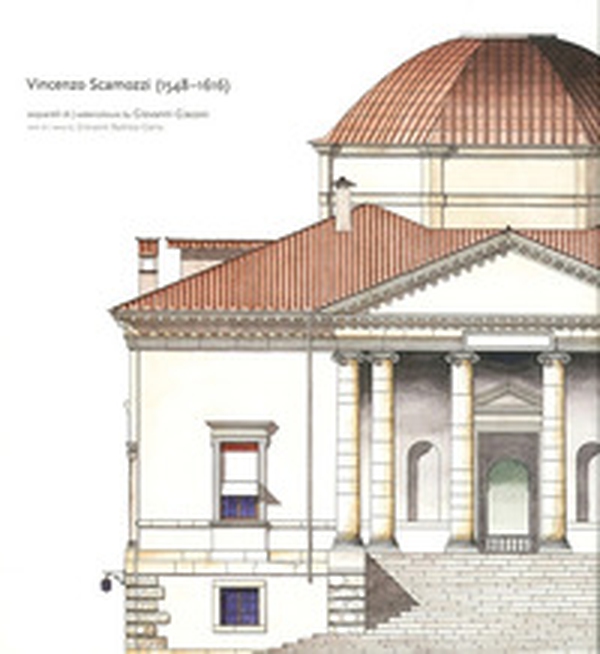 Vincenzo Scamozzi 1548-1616. Acquarelli di Giovanni Giaconi - Librerie.coop Vincenzo Scamozzi 1548-1616. Acquarelli di Giovanni Giaconi - Librerie.coop