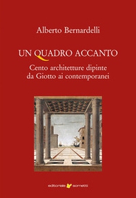 Un quadro accanto. Cento architetture dipinte da Giotto ai contemporanei - Librerie.coop