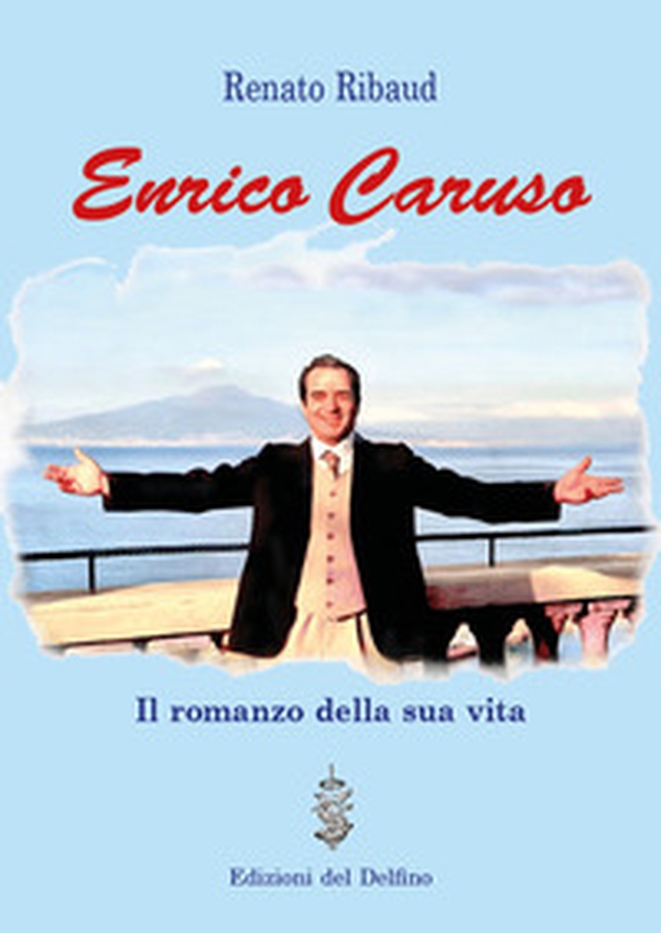 Enrico Caruso. Il romanzo della sua vita - Librerie.coop Enrico Caruso. Il romanzo della sua vita - Librerie.coop