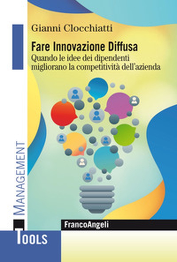 Fare innovazione diffusa. Quando le idee dei dipendenti migliorano la competitività dell'azienda - Librerie.coop Fare innovazione diffusa. Quando le idee dei dipendenti migliorano la competitività dell'azienda - Librerie.coop