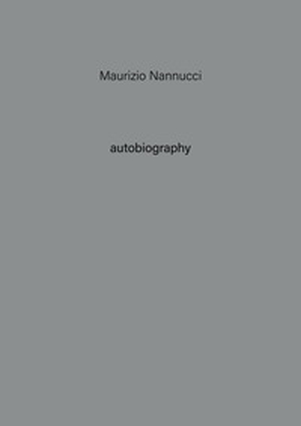 Maurizio Nannucci. Autobiography - Vol. 11 - Librerie.coop Maurizio Nannucci. Autobiography - Vol. 11 - Librerie.coop