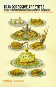 Transgressive appetites. Deviant food practices in victorian literature and culture - Librerie.coop Transgressive appetites. Deviant food practices in victorian literature and culture - Librerie.coop