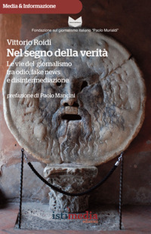 Nel segno della verità. Le vie del giornalismo tra odio, fake news e disintermediazione - Librerie.coop Nel segno della verità. Le vie del giornalismo tra odio, fake news e disintermediazione - Librerie.coop