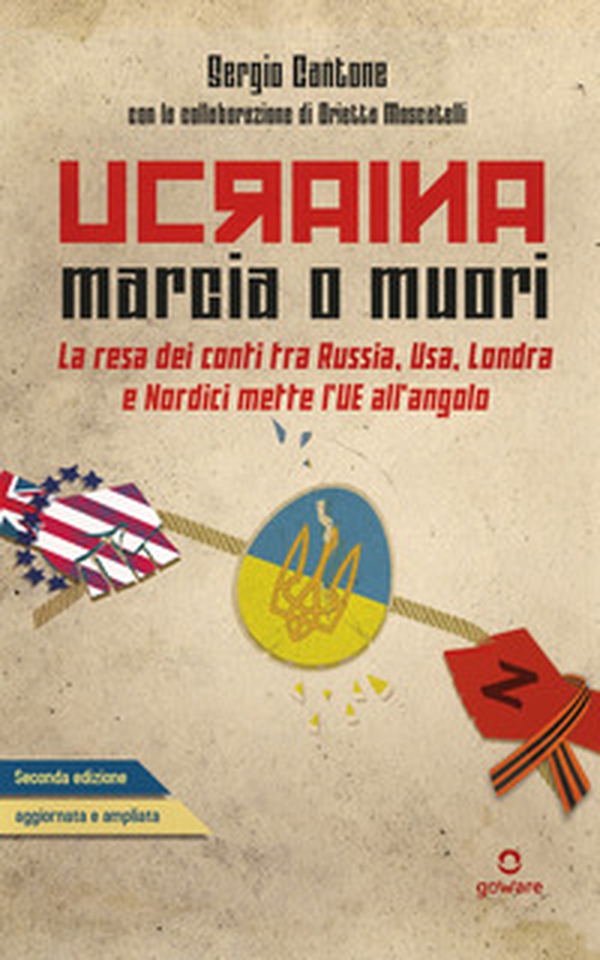 Ucraina: marcia o muori. La resa dei conti tra Russia, USA, Londra e Nordici mette l'UE all'angolo - Librerie.coop Ucraina: marcia o muori. La resa dei conti tra Russia, USA, Londra e Nordici mette l'UE all'angolo - Librerie.coop